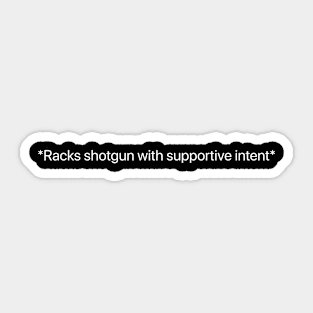 Racks shotgun with supportive intent Sticker